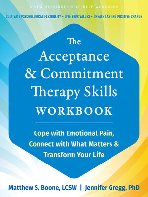 cover image of The Acceptance and Commitment Therapy Skills Workbook